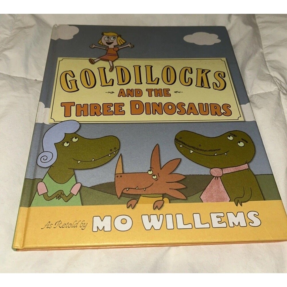 Goldilocks and the Three Dinosaurs Mo Willems Hardcover 2012 First Edition HC
